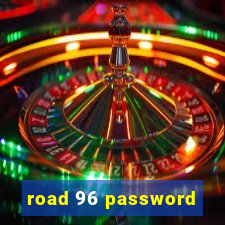 road 96 password