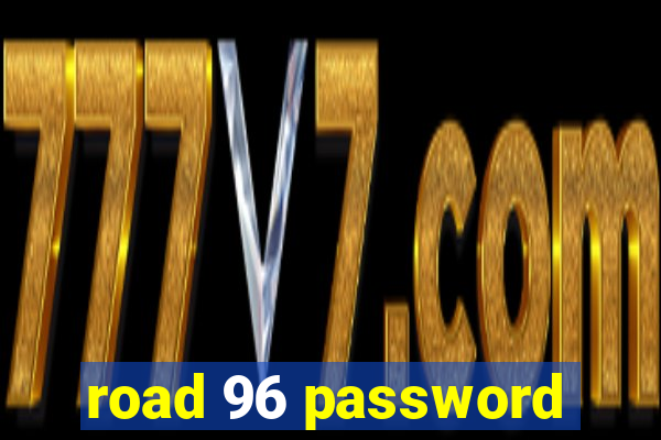 road 96 password