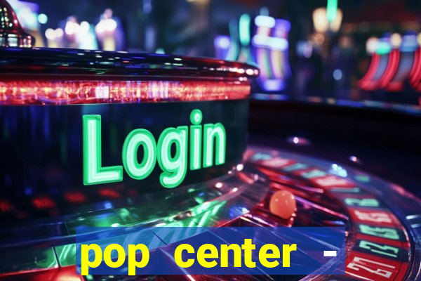 pop center - centro popular de compras