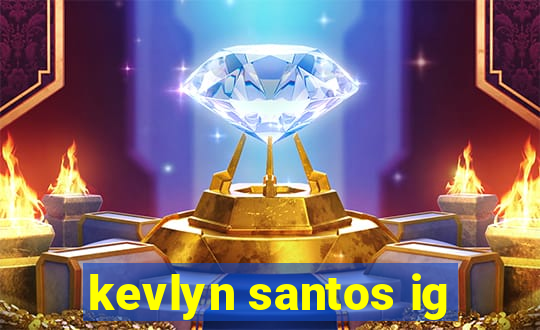 kevlyn santos ig