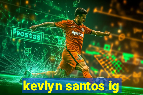 kevlyn santos ig