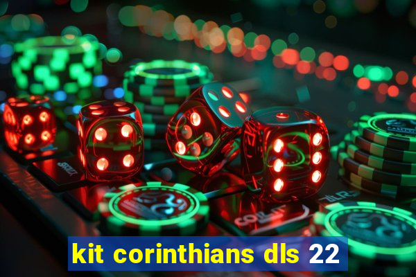 kit corinthians dls 22