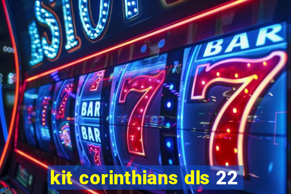 kit corinthians dls 22