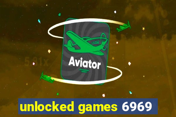 unlocked games 6969