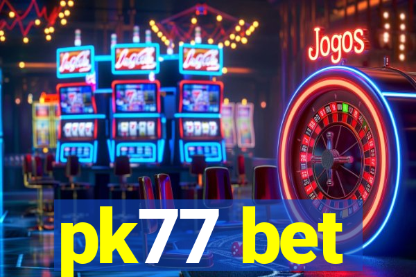 pk77 bet