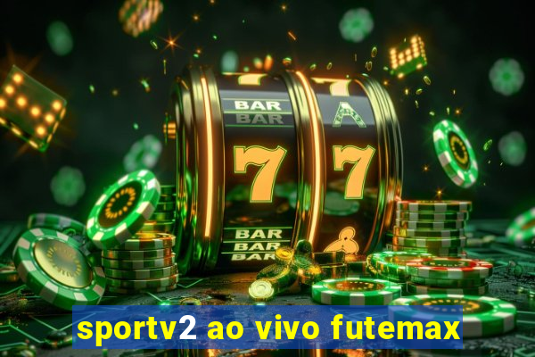 sportv2 ao vivo futemax