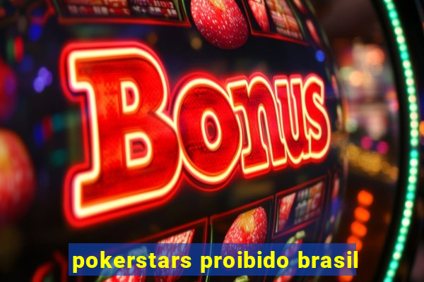 pokerstars proibido brasil