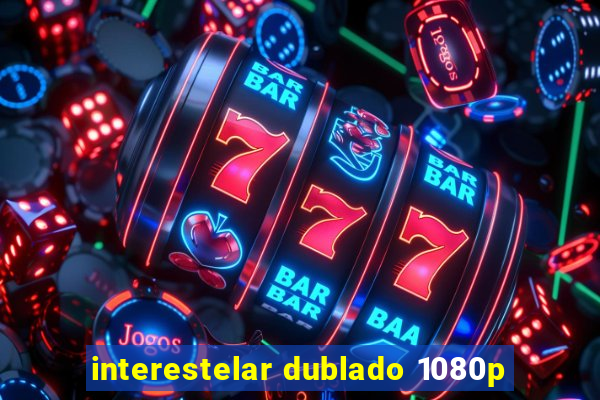 interestelar dublado 1080p