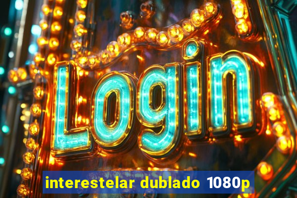 interestelar dublado 1080p