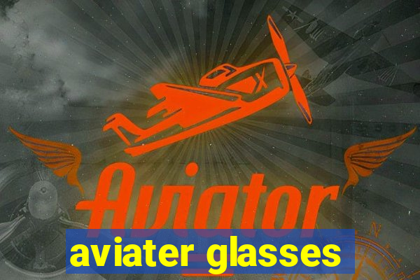 aviater glasses