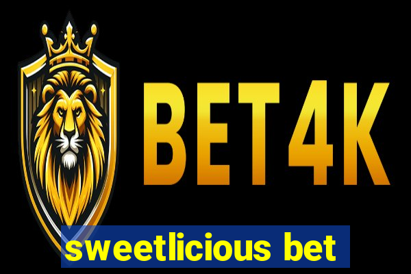 sweetlicious bet