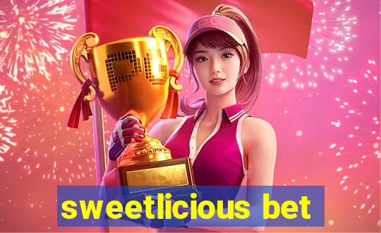 sweetlicious bet