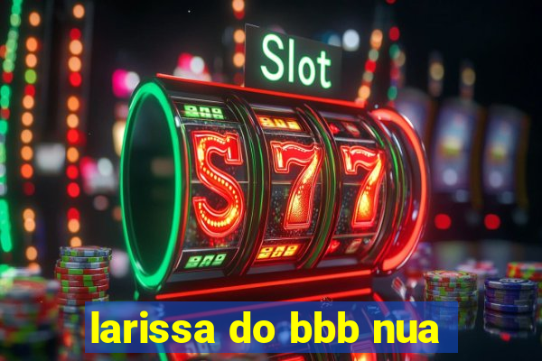 larissa do bbb nua