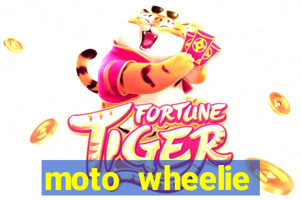 moto wheelie dinheiro infinito