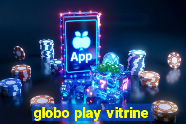 globo play vitrine