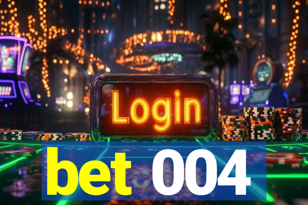 bet 004