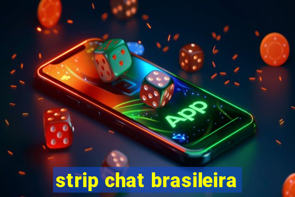 strip chat brasileira