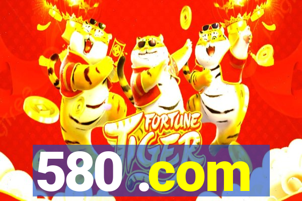 580 .com