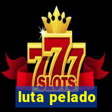 luta pelado
