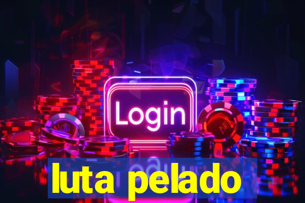 luta pelado
