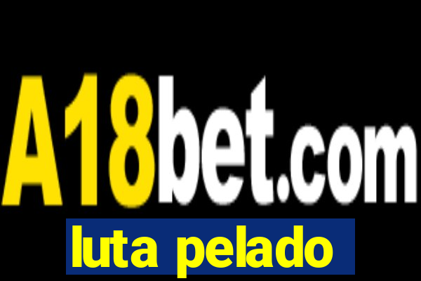 luta pelado