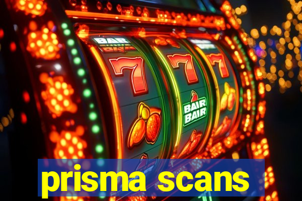 prisma scans