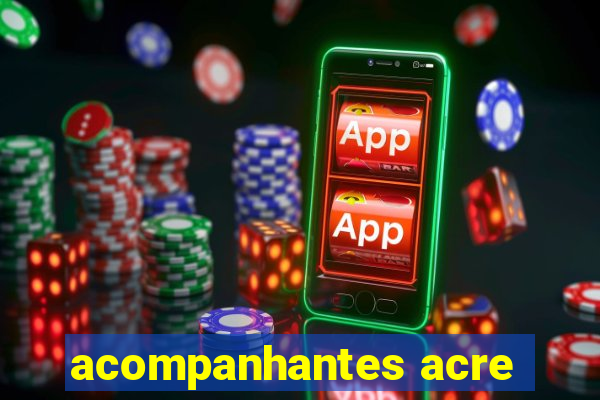 acompanhantes acre
