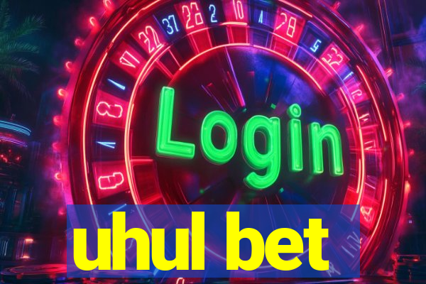 uhul bet