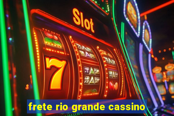 frete rio grande cassino