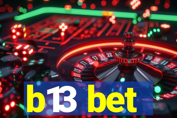 b13 bet