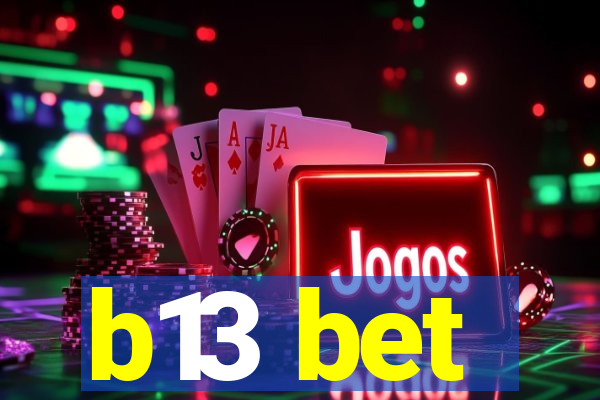 b13 bet