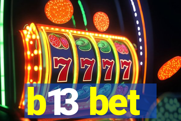 b13 bet