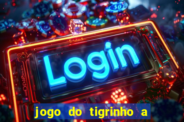jogo do tigrinho a partir de r$ 1