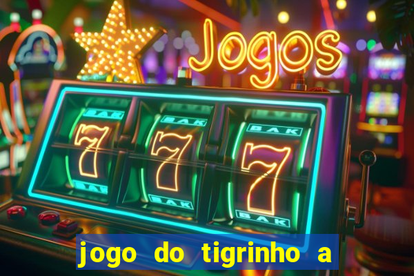 jogo do tigrinho a partir de r$ 1