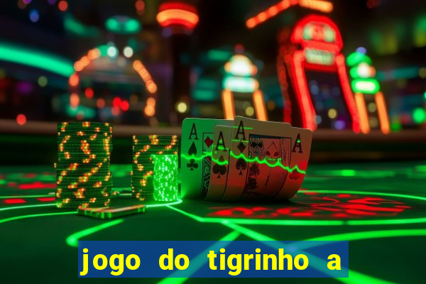 jogo do tigrinho a partir de r$ 1