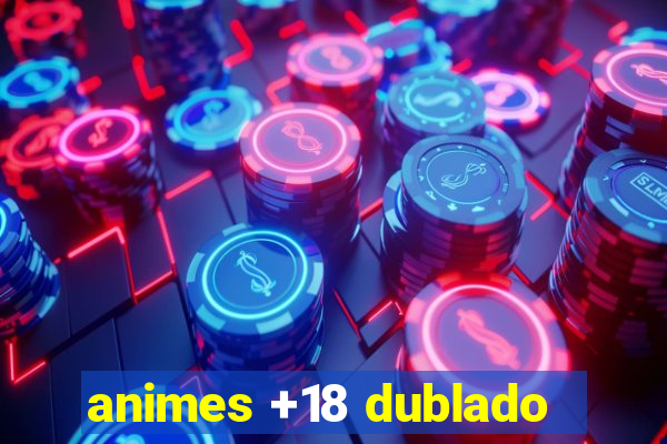 animes +18 dublado