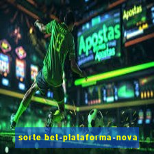 sorte bet-plataforma-nova
