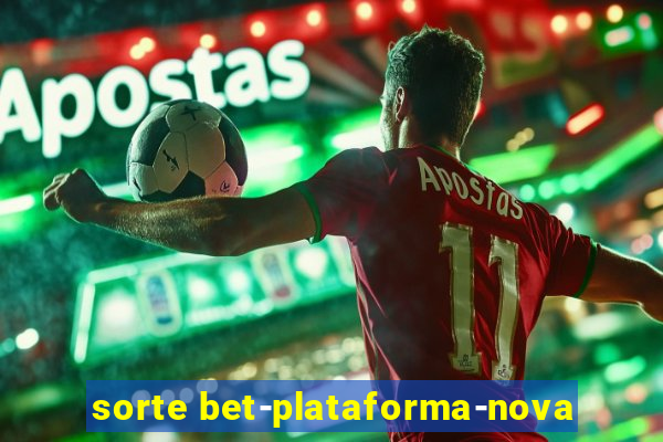 sorte bet-plataforma-nova