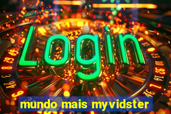 mundo mais myvidster