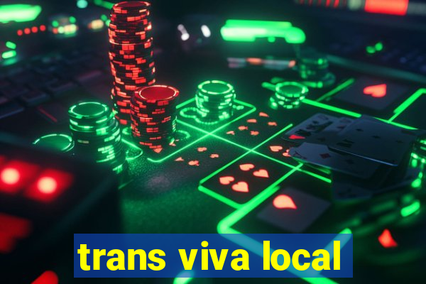 trans viva local