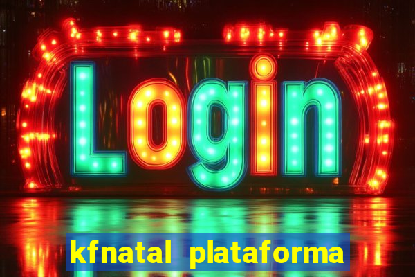 kfnatal plataforma de jogos