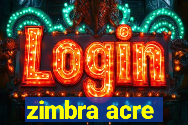 zimbra acre