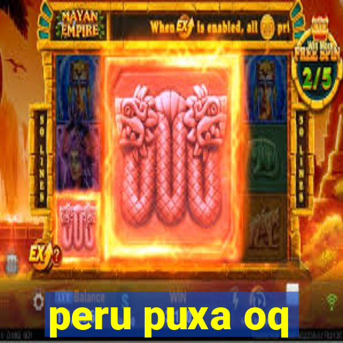 peru puxa oq