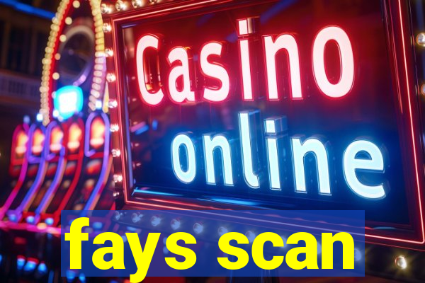 fays scan