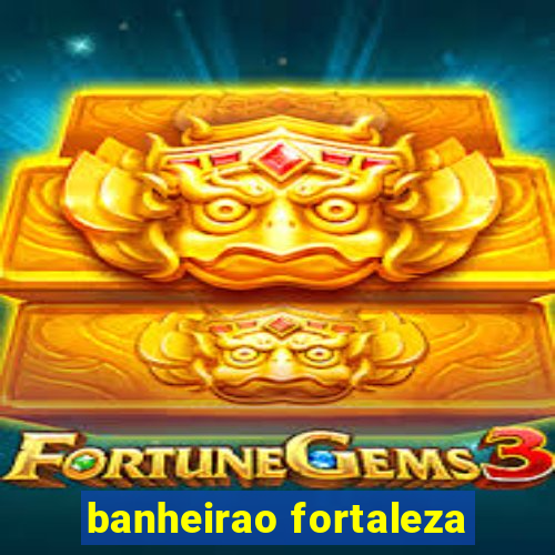 banheirao fortaleza
