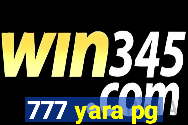777 yara pg