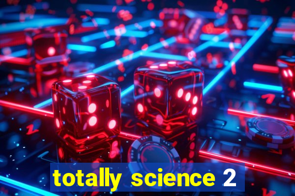 totally science 2
