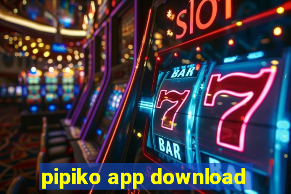 pipiko app download