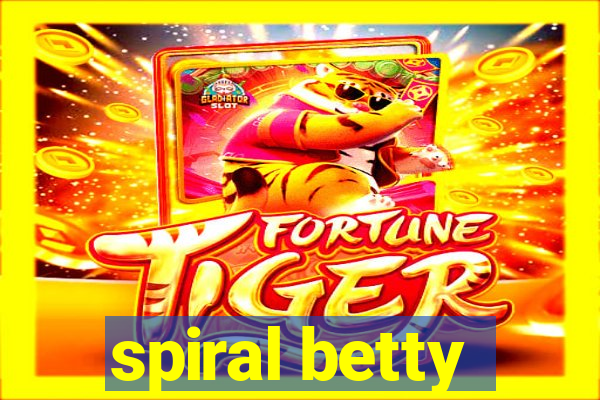 spiral betty