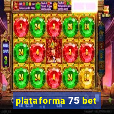 plataforma 75 bet